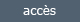 acc�s